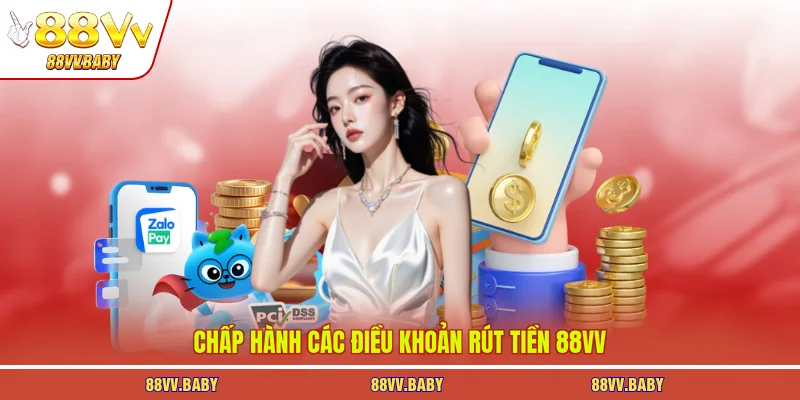 Chấp hành các điều khoản rút tiền 88VV