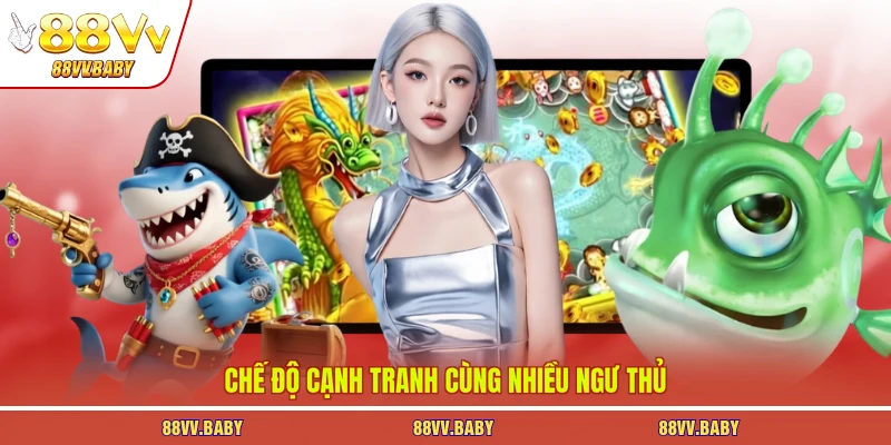 Chế độ cạnh tranh cùng nhiều ngư thủ