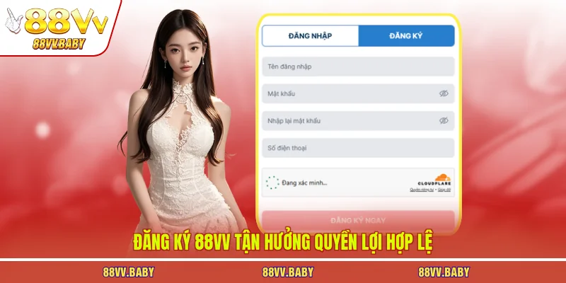 Đăng ký 88VV tận hưởng quyền lợi hợp lệ