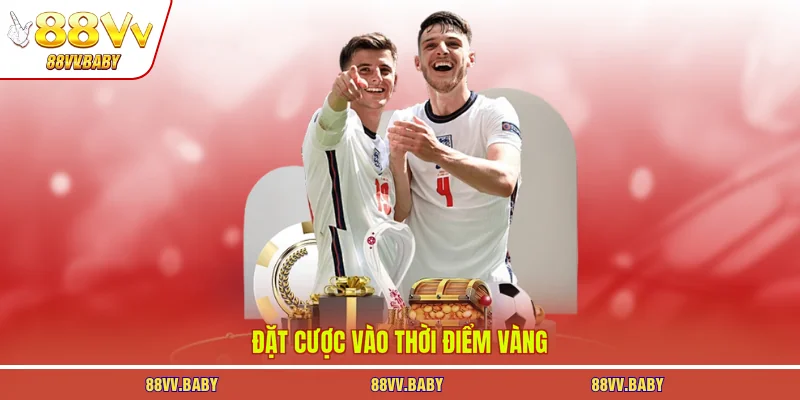 Đặt cược vào thời điểm vàng 