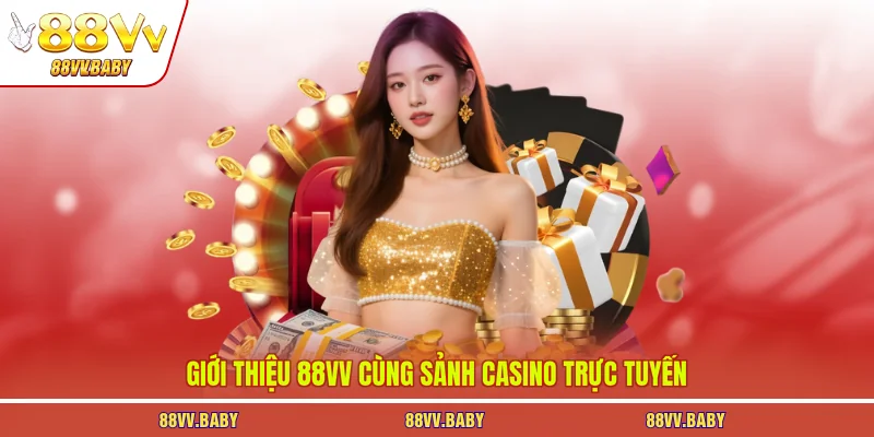 Giới thiệu 88VV cùng sảnh casino trực tuyến