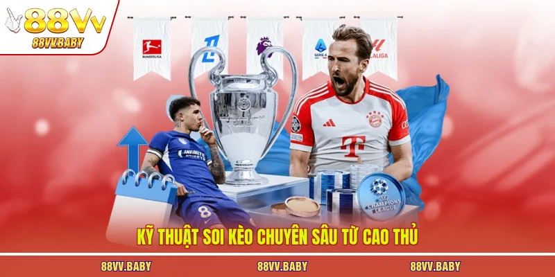 Kỹ thuật soi kèo chuyên sâu từ cao thủ