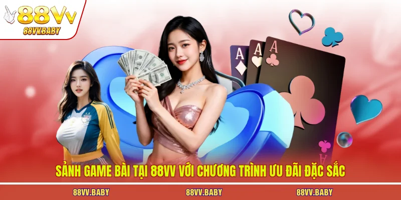 Sảnh game bài tại 88VV với chương trình ưu đãi đặc sắc