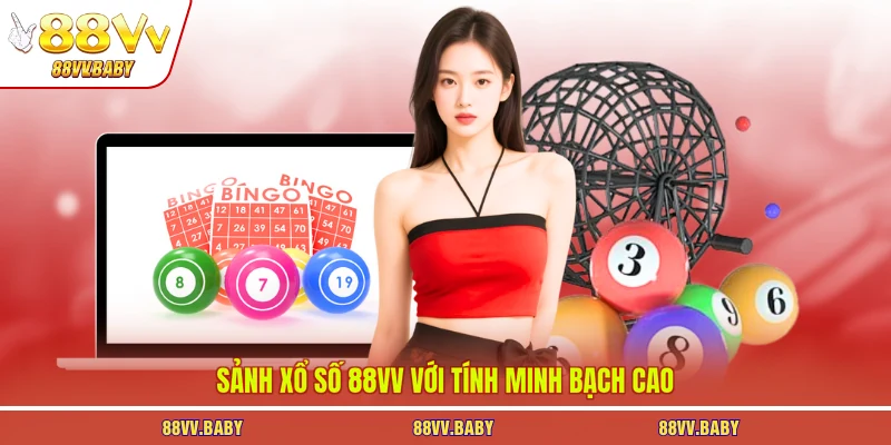 Sảnh xổ số 88VV với tính minh bạch cao
