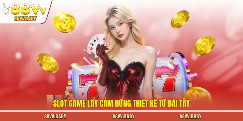 Slot game lấy cảm hứng thiết kế từ bài Tây