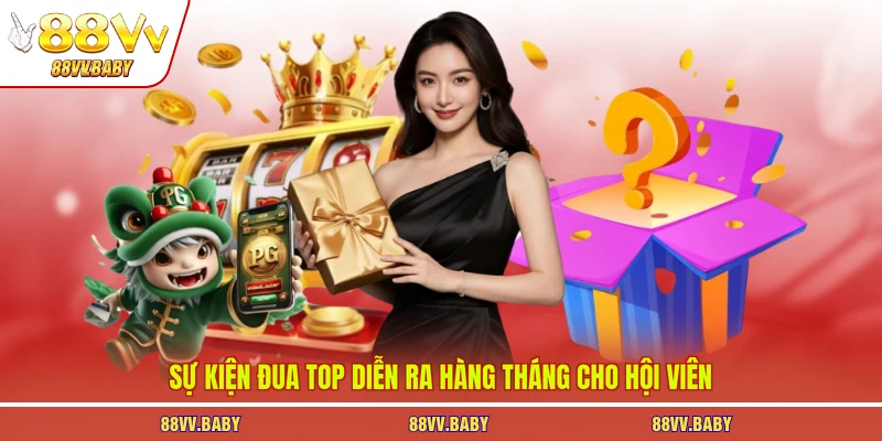 Sự kiện đua top diễn ra hàng tháng cho hội viên