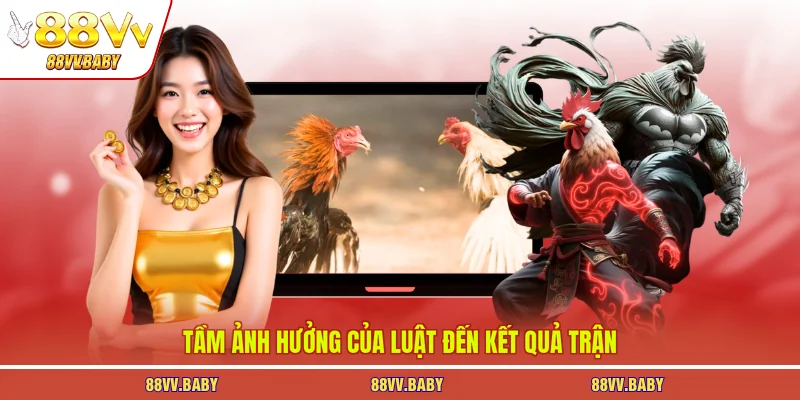 Tầm ảnh hưởng của luật đến kết quả trận
