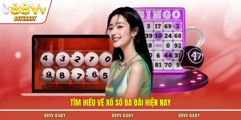 Tìm hiểu về xổ số ba đài hiện nay