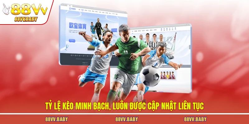 Tỷ lệ kèo minh bạch, luôn được cập nhật liên tục